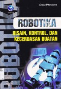 ROBOTIKA DESAIN, KONTROL, DAN KECERDASAN BUATAN