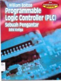 PROGRAMMABLE LOGIC CONTROLLER (PLC) : SEBUAH PENGANTAR EDISI KETIGA