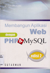 MEMBANGUN APLIKASI WEB DENGAN PHP & MY SQL ; ED. 2