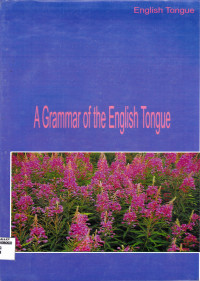 A GRAMMAR OF THE ENGLISH TONGUE