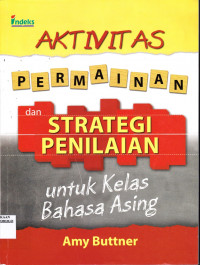 AKTIVITAS PERMAINAN DAN STRATEGI PENILAIAN UNTUK KELAS BAHASA ASING