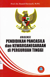 URGENSI PENDIDIKAN PANCASILA DAN KEWARGANEGARAAN DI PERGURUAN TINGGI