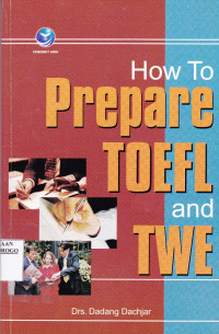 HOW TO PREPARE TOEFL AND TWE