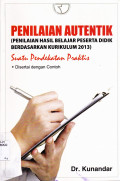 PENILAIAN AUTENTIK (PENIALIAN HASIL BELAJAR PESERTA DIDIK BERDASARKAN KURIKULUM 2013) : SUATU PENDEKATAN PRAKTIS