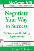 NEGOTIATE YOUR WAY TO SUCCESS 24 STEP TO BUILDING AGREEMENT