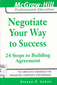 NEGOTIATE YOUR WAY TO SUCCESS 24 STEP TO BUILDING AGREEMENT