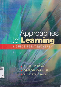 APPROACHES TO LEARNING: A GUIDE FOR TEACHERS