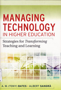 MANAGING TECHNOLOGY IN HIGHER EDUCATION : STRATEGIES FOR TRANSFORMING TEACHING AND LEARNING