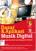 DASAR & APLIKASI MUSIK DIGITAL : MENGHASILKAN KARYA MUSIK TANPA MENGGUNAKAN ALAT MUSIK