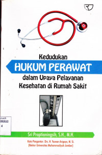 KEDUDUKAN HUKUM PERAWAT DALAM UPAYA PELAYANAN KESEHATAN DI RUMAH SAKIT