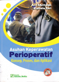 ASUHAN KEPERAWATAN PERIOPERATIF KONSEP, PROSES, DAN APLIKASI