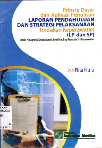 PRINSIP DASAR DAN APLIKASI PENULISAN LAPORAN PENDAHULUAN DAN STRATEGI PELAKSANAAN TINDAKAN KEPERAWTAN (LP DAN SP)