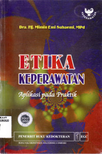 ETIKA KEPERAWATAN APLIKASI PADA PRAKTIK