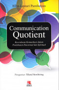 COMMUNICATION QUOTIENT : KECERDASAN KOMUNIKASI DALAM PENDEKATAN EMOSIONAL DAN SPIRITUAL
