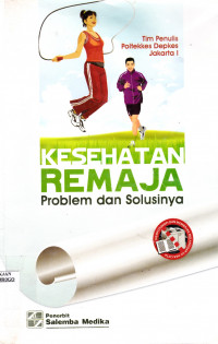 KESEHATAN REMAJA PROBLEM DAN SOLUSINYA