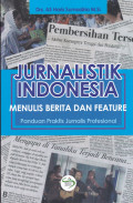 JURNALISTIK INDONESIA : MENULIS BERITA DAN FEATURE