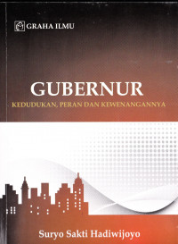 GURBERNUR: KEDUDUKAN, PERAN DAN KEWENANGANNYA