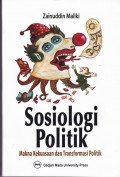 SOSIOLOGI POLITIK: MAKNA KEKUASAAN DAN TRANSFORMASI POLITIK