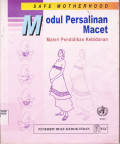 SAFE MOTHERHOOD; MODUL PERSALINAN MACET