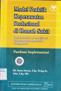 MODEL PRAKTIK KEPERAWATAN PROFESIONAL DI RUMAH SAKIT: PENATAAN STRUKTUR & PROSES (SISTEM) PEMBERIAN ASUHAN KEPERAWATAN DI RUANG RAWAT