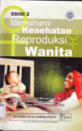 MEMAHAMI KESEHATAN REPRODUKSI WANITA