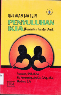 UNTAIAN MATERI PENYULUHAN KIA (KESEHATAN IBU DAN ANAK)