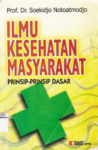 ILMU KESEHATAN MASYARAKAT : PRINSIP-PRINSIP DASAR