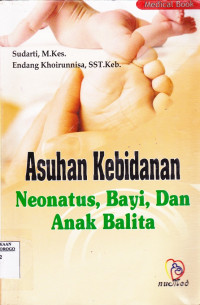 ASUHAN KEBIDANAN NEONATUS, BAYI, DAN ANAK BALITA