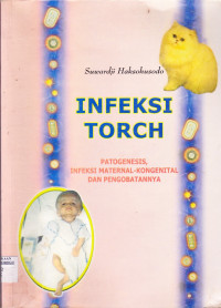 INFEKSI TORCH: PATOGENESIS, INFEKSI MATERNAL-KONGENITAL DAN PENGOBATANNYA