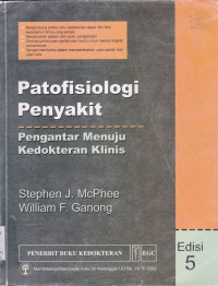 PATOFISIOLOGI PENYAKIT ED. 5 : PENGANTAR MENUJU KEDOKTERAN KLINIS