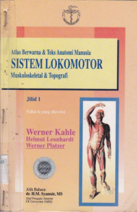 ATLAS BERWARNA & TEKS ANATOMI MANUSIA: SISTEM LOKOMOTOR MUSKULOSKELETAL & TOPOGRAFI 1