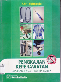 PENGKAJIAN KEPERAWATAN : APLIKASI PADA PRAKTIK KLINIK