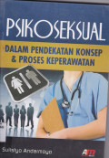 PSIKOSEKSUAL DALAM PENDEKATAN KONSEP & PROSES KEPERAWATAN