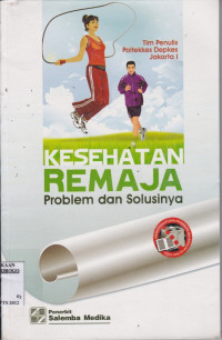 KESEHATAN REMAJA PROBLEM DAN SOLUSINYA