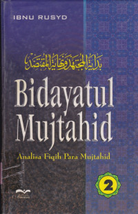 BIDAYATUL MUJTAHID : ANALISA FIQIH PARA MUJTAHID JILID 2