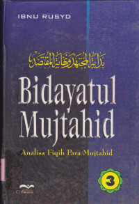 BIDAYATUL MUJTAHID : ANALISA FIQIH PARA MUJTAHID JILID 3