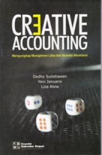 CREATIVE ACCOUNTING MENGUNGKAP MANAJEMEN LABA DAN SKANDAL AKUNTANSI