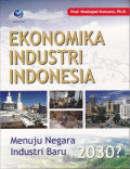 EKONOMIKA INDUSTRI INDONESIA, MENUJU NEGARA INDUSTRI BARU 2030?