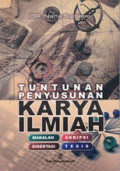 TUNTUNAN PENYUSUNAN KARYA ILMIAH : MAKALAH, SKRIPSI, TESIS, DISERTASI