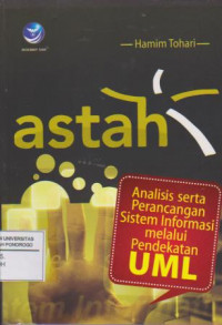 ASTAH : ANALISIS SERTA PERENCANGAN SISTEM INFORMASI MELALUI PENDEKATAN UML