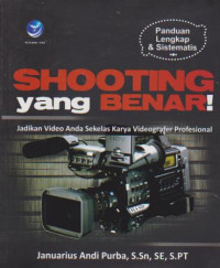 SHOOTING YANG BENAR: JADIKAN VIDEO ANDA SEKELAS KARYA VIDEOGRAFER PROFESIONAL