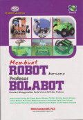 MEMBUAT ROBOT BERSAMA PROFESOR BOLABOT SIMULASI MENGGUNAKAN CODE VISION AVR DAN PROTEUS