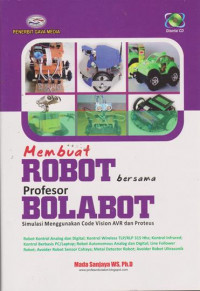 MEMBUAT ROBOT BERSAMA PROFESOR BOLABOT SIMULASI MENGGUNAKAN CODE VISION AVR DAN PROTEUS