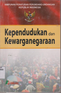 HIMPUNAN PERATURAN PERUNDANG-UNDANGAN REPUBLIK INDONESIA TENTANG KEPENDUDUKAN DAN KEWARGANEGARAAN