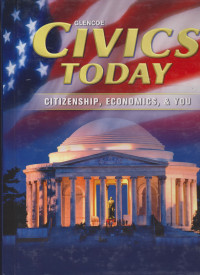 CIVICS TODAY : CITIZENSHIP, ECONOMICS, & YOU