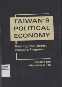 TAIWAN'S POLITICAL ECONOMY MEETING CHALLENGES, PURSUING PROGRESS