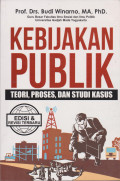 KEBIJAKAN PUBLIK : TEORI, PROSES, DAN STUDI KASUS : EDISI REVISI TERBARU