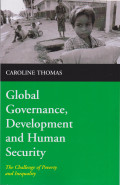 GLOBAL GOVERNANCE, DEVELOPMENT AND HUMAN SECURUTY : THE CHALLENGE OF PROVERTY AND INEQUALITY