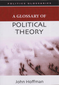 GLOSSARY OF POLITICAL THEORY