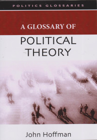 GLOSSARY OF POLITICAL THEORY